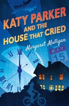 Margaret Mulligan, Mulligan Margaret - Katy Parker and the House that Cried