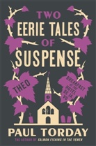 Paul Torday, Torday Paul - Two Eerie Tales of Suspense