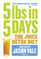 Jason, Jason Vale, Jason ''The Juice Master'' Vale, Vale Jason - 5 lbs in 5 Days