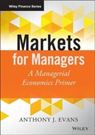 Evans, Aj Evans, Anthony J Evans, Anthony J. Evans, Evans Anthony J. - Markets for Managers
