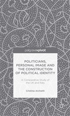 C Archetti, C. Archetti, Cristina Archetti - Politicians, Personal Image and the Construction of Political Identity