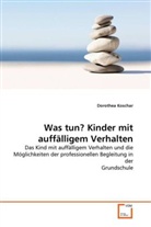 Dorothea Koschar - Was tun? Kinder mit auffälligem Verhalten