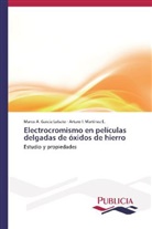 Marco García Lobato, Marco A. García Lobato, Arturo I Martínez E, Arturo I. Martínez E. - Electrocromismo en películas delgadas de óxidos de hierro