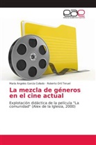 María Ángele García Collado, María Ángeles García Collado, Roberto Ortí Teruel - La mezcla de géneros en el cine actual