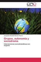 Jacqueline Elizabeth Bochar Pizarro - Grupos, autonomía y sociodrama