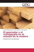 El Abellán, Elena Abellán, Ósca Escudero, Óscar Escudero, Isabe Rodríguez-Abad, Isabel Rodríguez-Abad - El georradar y el resistógrafo en el estudio de la madera