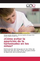 Teresa Aguilera Almaguer, Osman Aguilera Almaguer, Osmany Aguilera Almaguer, Aguilera Borjas, Aguilera Borjas, Madelín Aguilera Borjas - ¿Cómo evitar la aparición de la tartamudez en los niños?