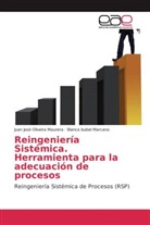 Blanca Isabel Marcano, Juan Jos Oliveira Maurera, Juan José Oliveira Maurera - Reingeniería Sistémica. Herramienta para la adecuación de procesos