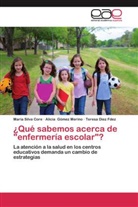 Diez Fdez, Teresa Diez Fdez, Alici Gómez Merino, Alicia Gómez Merino, Marí Silva Core, María Silva Core - ¿Qué sabemos acerca de "enfermería escolar"?