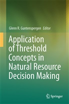 Glenn R. Guntenspergen, Glen R Guntenspergen, Glenn R Guntenspergen - Application of Threshold Concepts in Natural Resource Decision Making