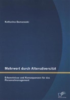 Katharina Dumanezki - Mehrwert durch Altersdiversität: Erkenntnisse und Konsequenzen für das Personalmanagement