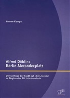 Yvonne Kampa - Alfred Döblins Berlin Alexanderplatz: Der Einfluss der Stadt auf die Literatur zu Beginn des 20. Jahrhunderts
