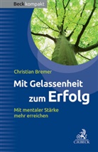 Christian Bremer - Mit Gelassenheit zum Erfolg