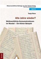 Tanja Roos - Alle Jahre wieder? Weihnachtliche Konsumstrukturen im Wandel