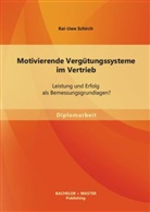 Kai-Uwe Schirch - Motivierende Vergütungssysteme im Vertrieb: Leistung und Erfolg als Bemessungsgrundlagen?