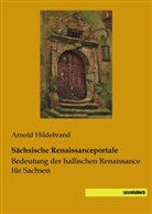 Arnold Hildebrand - Sächsische Renaissanceportale