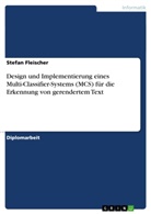 Stefan Fleischer - Design und Implementierung eines Multi-Classifier-Systems (MCS) für die Erkennung von gerendertem Text