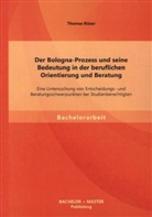 Thomas Röser - Der Bologna-Prozess und seine Bedeutung in der beruflichen Orientierung und Beratung