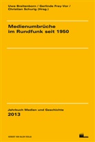 Uwe Breitenborn, Gerlind Frey-Vor, Gerlinde Frey-Vor, Christian Schurig - Medienumbrüche im Rundfunk seit 1950