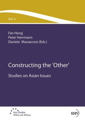 Hong Fan, Pete Herrmann, Peter Herrmann, Daniele Massaccesi - Constructing the Other Considerations about Study on Asian Issues