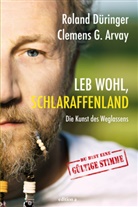 Arvay, Clemens G. Arvay, Düringe, Rolan Düringer, Roland Düringer - Leb wohl, Schlaraffenland