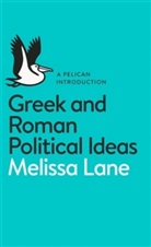 Melissa Lane, Lane Melissa - Greek and Roman Political Ideas: A Pelican Introduction