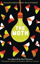 Catherine Burns, Neil Gaiman, The Moth, Various The Moth - The Moth