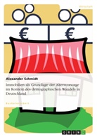 Alexander Schmidt - Immobilien als Grundlage der Altersvorsorge im Kontext des demographischen Wandels in Deutschland