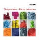 Trau Ma - Skulpturales - Farbe bekennen
