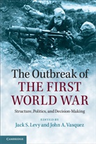 Jack S. Vasquez Levy, Jack S. Levy, Jack S. (Rutgers University Levy, John A. Vasquez, John A. (University of Illinois Vasquez - Outbreak of the First World War
