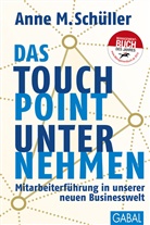 Anne M Schüller, Anne M. Schüller - Das Touchpoint-Unternehmen