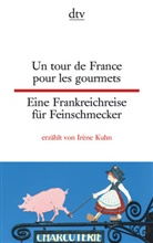 Irène Kuhn - Un tour de France pour les gourmets. Eine Frankreichreise für Feinschmecker