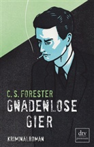 C S Forester, C. S. Forester, C.S. Forester, Cecil S. Forester, FORESTER C S - Gnadenlose Gier