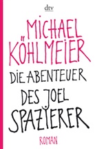 Michael Köhlmeier - Die Abenteuer des Joel Spazierer