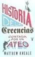 Matthew Kneale - Historia de las creencias (contada por un ateo) : cómo comprender nuestro invento más extraordinario