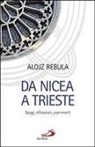 Alojz Rebula - Da Nicea a Trieste. Saggi, riflessioni, commenti