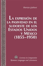 Patricia Gubitosi - La expresión de la pasividad en el sudoeste de los Estados Unidos y México (1855-1950)