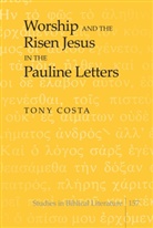 Tony Costa, Hemchand Gossai - Worship and the Risen Jesus in the Pauline Letters