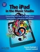 Vincent Leonard, Vincent A. Leonard, Vincent/ Rudolph Leonard, Thomas Rudolph, Tom Rudolph - The Ipad in the Music Studio