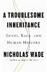 Nicholas Wade - A Troublesome Inheritance