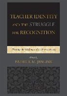 Patrick M. Jenlink, Patrick M. Jenlink, Jenlink Patrick M. - Teacher Identity and the Struggle for Recognition