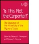 Thomas L. Verenna Thompson, Thomas L. Thompson, Thompson Thomas L., Thomas S. Verenna, Verenna Thomas S. - Is This Not the Carpenter?