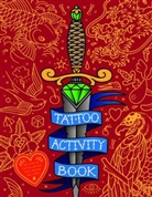 Ebba Cronstedt, Magnus Frederiksen &amp; Ebba Cronstedt, Magnus Frederiksen, Magnus Fredrikson, Magnus Fredrikson, Ebba Cronstedt... - Tattoo Activity Book