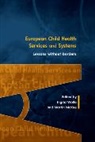 Wolfe Ingrid, Martin McKee, Ingrid Wolfe, Ingrid Mckee Wolfe - European Child Health Services and Systems: Lessons Without Borders