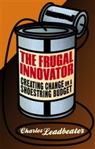 Leadbeater Charles, C Leadbeater, C. Leadbeater, Charles Leadbeater - Frugal Innovator