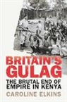Caroline Elkins - Britain's Gulag