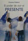 Prentice Mulford - El poder de vivir el presente