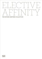Esther Grether, Hans Hollmann, Kerstin Stremmel, Thomas Schorn, Simon Wegener, Esthe Grether... - Elective Affinity