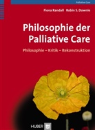 Downie, Robin S Downie, Robin S. Downie, Robun S. Downie, Randal, Fion Randall... - Philosophie der Palliative Care