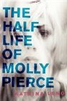 Katrina Leno - The Half Life of Molly Pierce